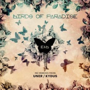 Download track Birds Of Paradise (Kydus Remix) Eagles & Butterflies