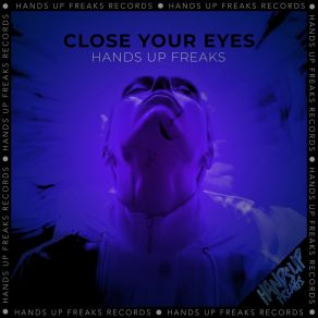 Download track Close Your Eyes Hands Up Freaks