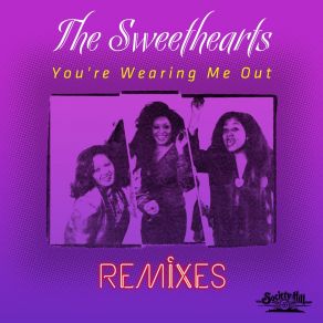 Download track You're Wearing Me Out (Extended Mix) Sweethearts