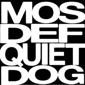 Download track Quiet Dog Mos Def