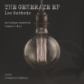 Download track Generate (Original Mix) Lee Guthrie