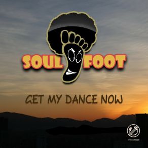 Download track Get My Dance Now (Chinasky Mix) Soul Foot