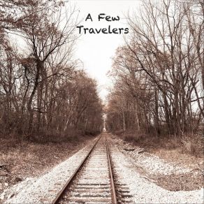 Download track You're All She Ever Really Wanted A Few Travelers