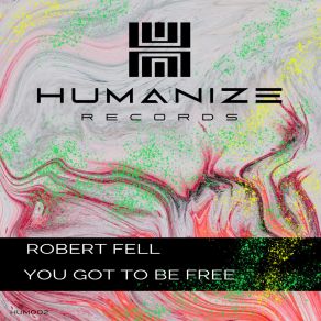 Download track You Got To Be Free Robert Fell