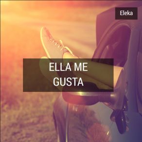 Download track Ella Me Gusta Eleka