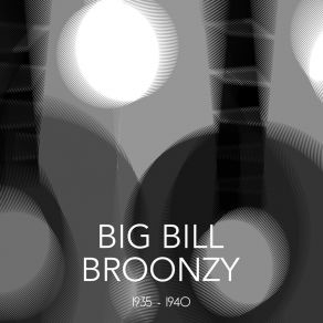 Download track It's Your Time Now Big Bill Broonzy