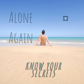 Download track Know Your Secrets Alone. Again