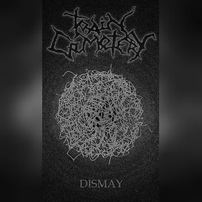 Download track Dismay IV Train Cemetery