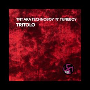 Download track Tritolo (Yellow Compound Mix) TechnoboyTNT, Tnt Aka Technoboy N Tuneboy