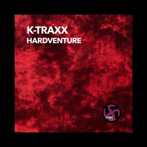 Download track HARDVENTURE (Technoboy Remix) K Traxx