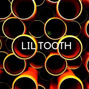 Download track Just Go LIL TOOTH