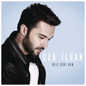 Download track Deli Gibi Ben Can İlhan