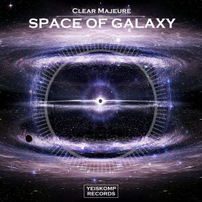 Download track Space Of Galaxy (Original Mix) Clear Majeure