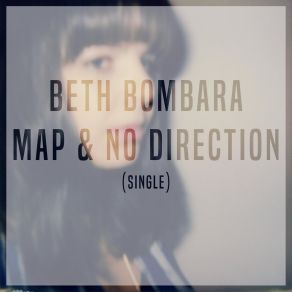 Download track Map & No Direction - Single Beth Bombara