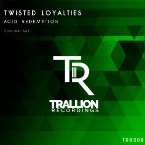 Download track Acid Redemption (Original Mix) Twisted Loyalties