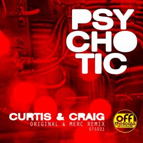 Download track Psychotic (Original Mix) Curtis & Craig