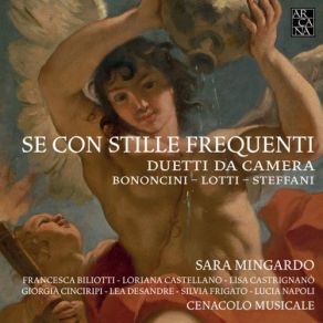 Download track Begl'occhi, Oh Dio, Non Più: Clori Mia, Deh, Ferma Alquanto Sara Mingardo, Cenacolo MusicaleSilvia Frigato, Lea Desandre