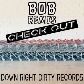 Download track Check Out (Bossy Ing Remix) Bob RemisBossy Ing