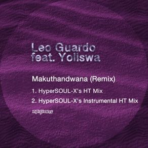 Download track Makuthandwana (HyperSOUL-X’s HT Mix) YoliswaHyperSOUL-X