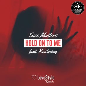 Download track Hold On To Me Size MattersKastoway