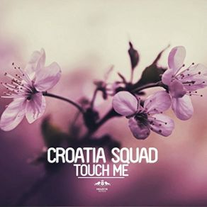 Download track Touch Me (Original Mix) Croatia Squad