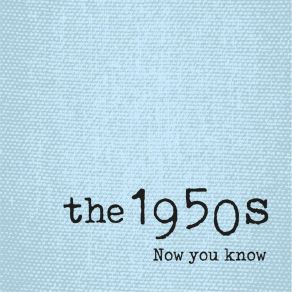 Download track Now You Know The 1950s