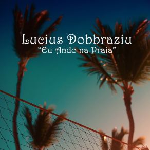 Download track A Serenidade' Lucius Dobbraziu