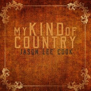 Download track Country To The Bone Jason Lee Cook