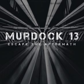 Download track Escape The Aftermath Murdock 13