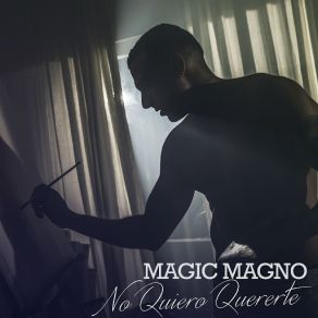 Download track No Quiero Quererte Magic Magno