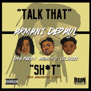 Download track Talk That Shit Sob, Armani DePaul, Rbe, Lil Sheik, Yhung T. O, Omb Peezy