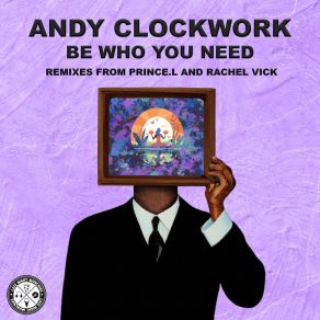 Download track Be Who You Need (Rachel Vick Remix) Andy ClockworkRachel Vick