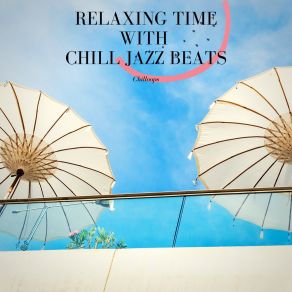 Download track Relaxing Time With Chill Jazz Beats Chilloops