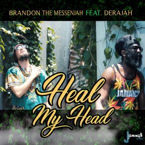 Download track Heal My Head Derajah, Brandon The Messenjah