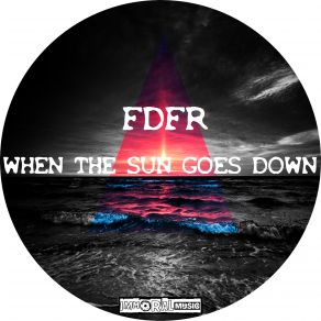 Download track When The Sun Goes Down (Original Mix) FDFR