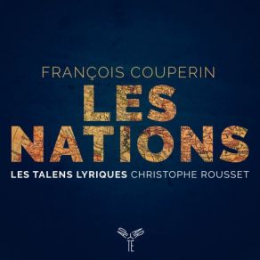 Download track Les Nations, Premier Ordre, La Française: VII. Chaconne Ou Passacaille Christophe Rousset, Les Talens Lyriques