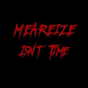 Download track Isn't Time Meareize