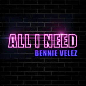 Download track All I Need (Freestyle Radio Edit) Bennie Velez