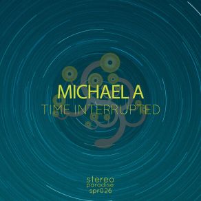 Download track Time Interrupted (Radio Edit) Michael A