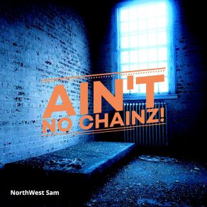 Download track Aint No Chainz NorthWest Sam