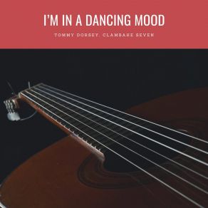 Download track I'm In A Dancing Mood Clambake Seven