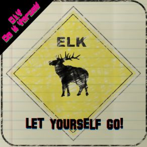 Download track Let Yoursilf Go (Hard Mix) Elk