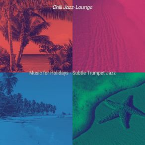 Download track Subtle Music For Holidays Chill Jazz-Lounge