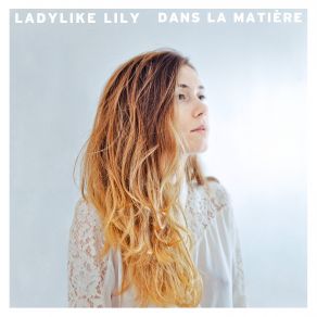 Download track Dans La Matière Ladylike Lily