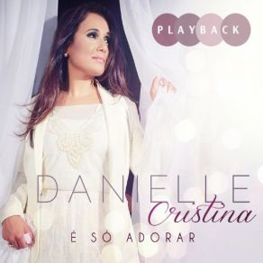 Download track Fiel É Deus Danielle Cristina