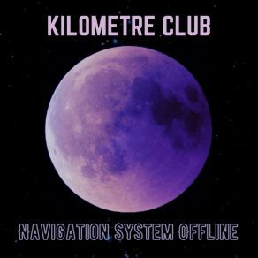 Download track Navigation System Offline (Edit) Kilometre Club