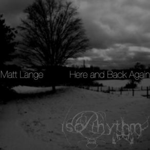 Download track Here & Back Again (Part 3) Matt Lange