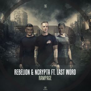 Download track Rampage (Original Mix) The Last Word, Ncrypta, Rebelion