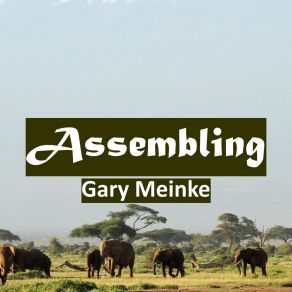 Download track Assembling Gary Meinke