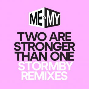 Download track Two Are Stronger Than One (Stormby Edit) Me & My